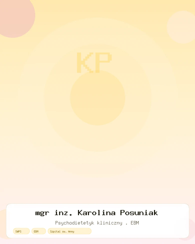 mgr inż. Karolina Posuniak — psychodietetyk kliniczny, Warszawa